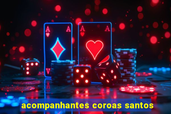 acompanhantes coroas santos